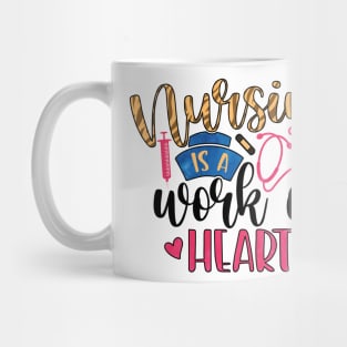 nursing is a work of heart Mug